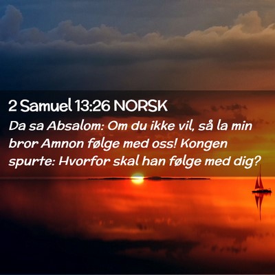 Picture 02 - 2 Samuel 13:26 NORSK - Da sa Absalom: Om du ikke vil, så la min bror - Bible Verse Picture