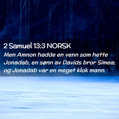 Picture 02 - 2 Samuel 13:3 NORSK - Men Amnon hadde en venn som hette Jonadab, en - Bible Verse Picture