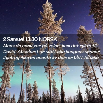Picture 02 - 2 Samuel 13:30 NORSK - Mens de ennu var på veien, kom det rykte til - Bible Verse Picture
