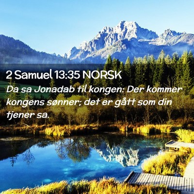 Picture 02 - 2 Samuel 13:35 NORSK - Da sa Jonadab til kongen: Der kommer kongens - Bible Verse Picture