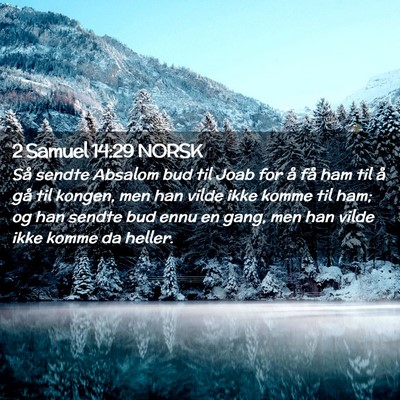 Picture 02 - 2 Samuel 14:29 NORSK - Så sendte Absalom bud til Joab for å få ham - Bible Verse Picture