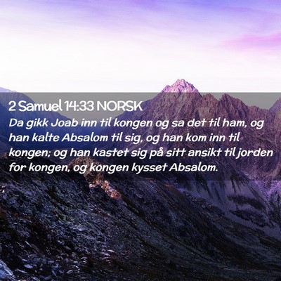 Picture 02 - 2 Samuel 14:33 NORSK - Da gikk Joab inn til kongen og sa det til ham, og - Bible Verse Picture