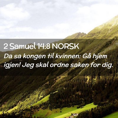 Picture 02 - 2 Samuel 14:8 NORSK - Da sa kongen til kvinnen: Gå hjem igjen! Jeg - Bible Verse Picture
