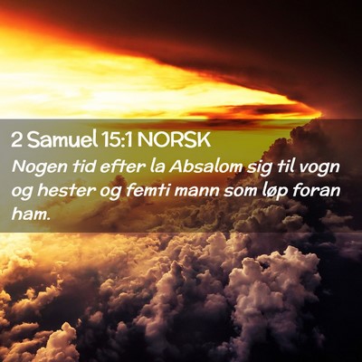 Picture 02 - 2 Samuel 15:1 NORSK - Nogen tid efter la Absalom sig til vogn og hester - Bible Verse Picture