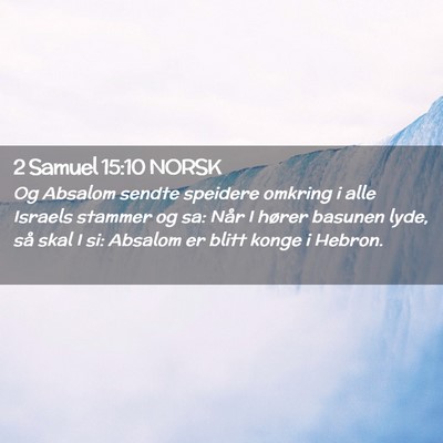 Picture 02 - 2 Samuel 15:10 NORSK - Og Absalom sendte speidere omkring i alle Israels - Bible Verse Picture