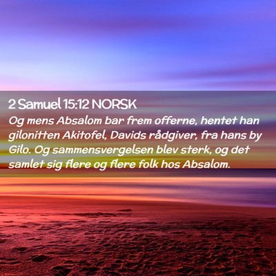 Picture 02 - 2 Samuel 15:12 NORSK - Og mens Absalom bar frem offerne, hentet han - Bible Verse Picture