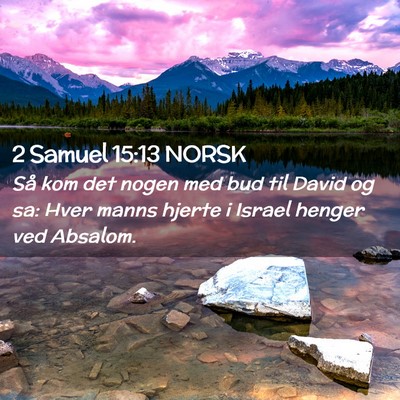 Picture 02 - 2 Samuel 15:13 NORSK - Så kom det nogen med bud til David og sa: Hver - Bible Verse Picture