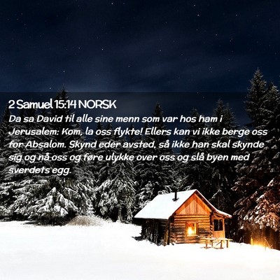 Picture 02 - 2 Samuel 15:14 NORSK - Da sa David til alle sine menn som var hos ham i - Bible Verse Picture