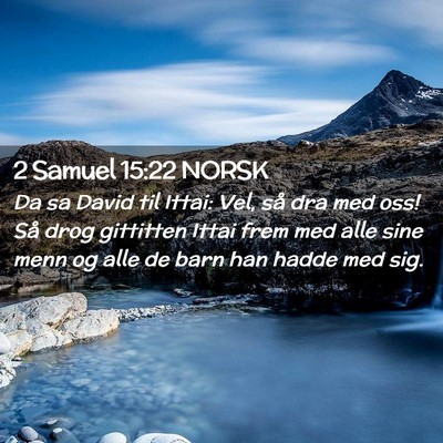 Picture 02 - 2 Samuel 15:22 NORSK - Da sa David til Ittai: Vel, så dra med oss! Så - Bible Verse Picture