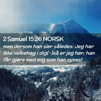 Picture 02 - 2 Samuel 15:26 NORSK - men dersom han sier således: Jeg har ikke - Bible Verse Picture