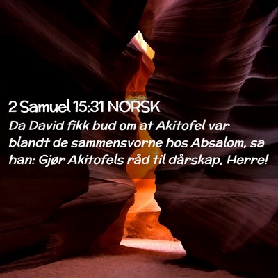 Picture 02 - 2 Samuel 15:31 NORSK - Da David fikk bud om at Akitofel var blandt de - Bible Verse Picture