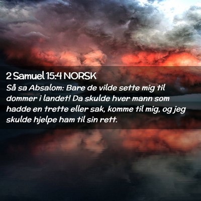 Picture 02 - 2 Samuel 15:4 NORSK - Så sa Absalom: Bare de vilde sette mig til - Bible Verse Picture