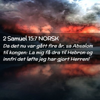 Picture 02 - 2 Samuel 15:7 NORSK - Da det nu var gått fire år, sa Absalom til - Bible Verse Picture