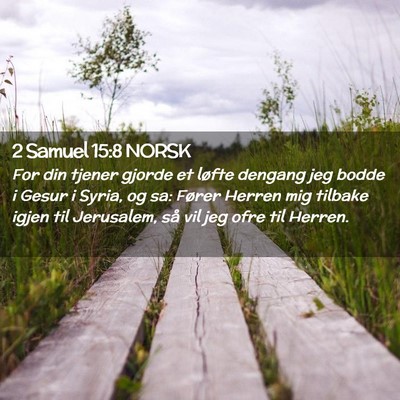 Picture 02 - 2 Samuel 15:8 NORSK - For din tjener gjorde et løfte dengang jeg bodde - Bible Verse Picture