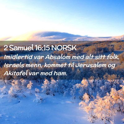 Picture 02 - 2 Samuel 16:15 NORSK - Imidlertid var Absalom med alt sitt folk, Israels - Bible Verse Picture