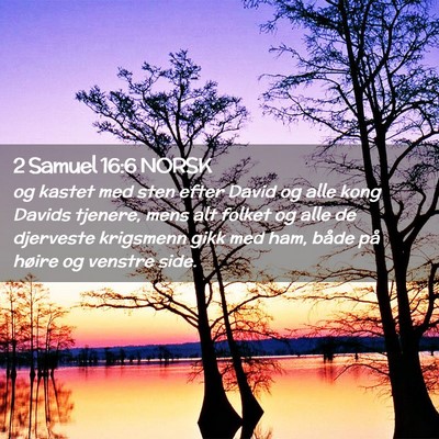 Picture 02 - 2 Samuel 16:6 NORSK - og kastet med sten efter David og alle kong - Bible Verse Picture