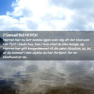 Picture 02 - 2 Samuel 16:8 NORSK - Herren har nu latt komme igjen over dig alt det - Bible Verse Picture