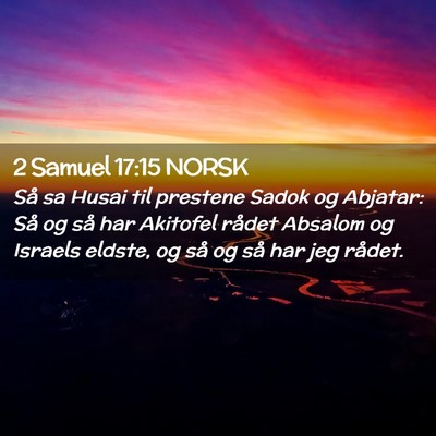 Picture 02 - 2 Samuel 17:15 NORSK - Så sa Husai til prestene Sadok og Abjatar: Så - Bible Verse Picture