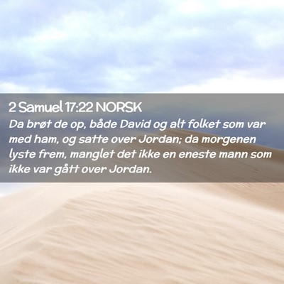 Picture 02 - 2 Samuel 17:22 NORSK - Da brøt de op, både David og alt folket som var - Bible Verse Picture