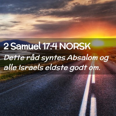 Picture 02 - 2 Samuel 17:4 NORSK - Dette råd syntes Absalom og alle Israels eldste - Bible Verse Picture