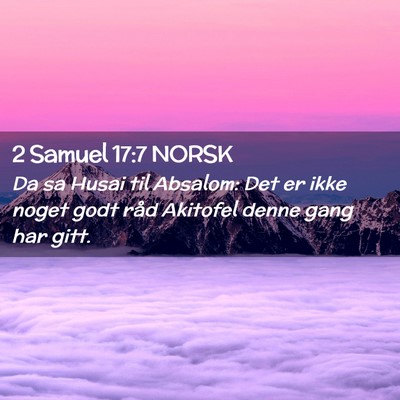Picture 02 - 2 Samuel 17:7 NORSK - Da sa Husai til Absalom: Det er ikke noget godt - Bible Verse Picture