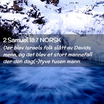 Picture 02 - 2 Samuel 18:7 NORSK - Der blev Israels folk slått av Davids menn, og - Bible Verse Picture