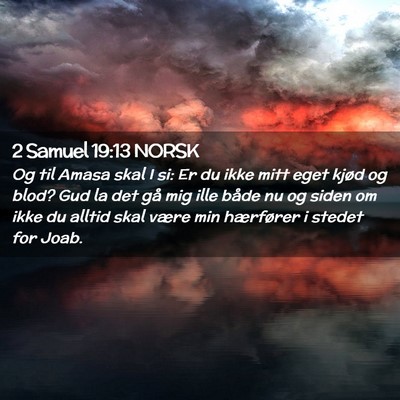 Picture 02 - 2 Samuel 19:13 NORSK - Og til Amasa skal I si: Er du ikke mitt eget - Bible Verse Picture