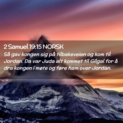 Picture 02 - 2 Samuel 19:15 NORSK - Så gav kongen sig på tilbakeveien og kom til - Bible Verse Picture