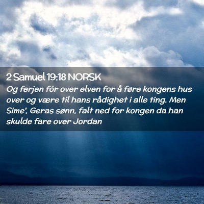 Picture 02 - 2 Samuel 19:18 NORSK - Og ferjen fór over elven for å føre kongens - Bible Verse Picture