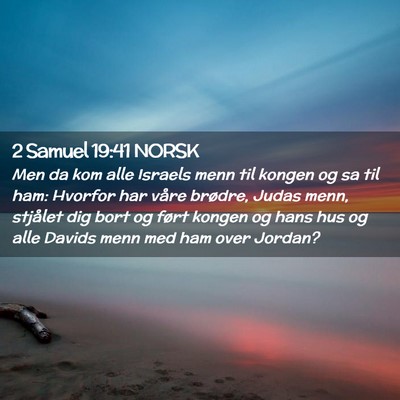 Picture 02 - 2 Samuel 19:41 NORSK - Men da kom alle Israels menn til kongen og sa til - Bible Verse Picture
