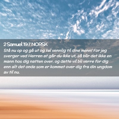 Picture 02 - 2 Samuel 19:7 NORSK - Stå nu op og gå ut og tal vennlig til dine - Bible Verse Picture