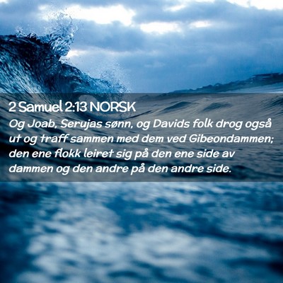 Picture 02 - 2 Samuel 2:13 NORSK - Og Joab, Serujas sønn, og Davids folk drog også - Bible Verse Picture