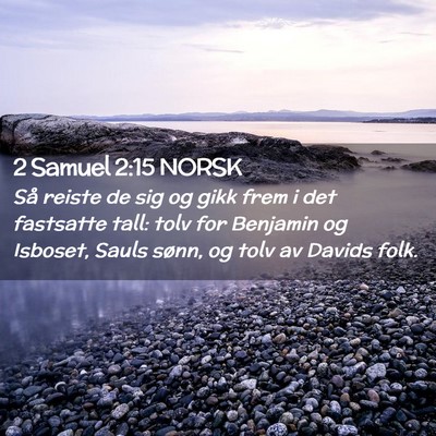 Picture 02 - 2 Samuel 2:15 NORSK - Så reiste de sig og gikk frem i det fastsatte - Bible Verse Picture