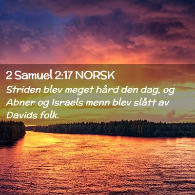 Picture 02 - 2 Samuel 2:17 NORSK - Striden blev meget hård den dag, og Abner og - Bible Verse Picture