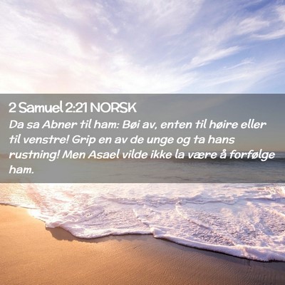 Picture 02 - 2 Samuel 2:21 NORSK - Da sa Abner til ham: Bøi av, enten til høire - Bible Verse Picture