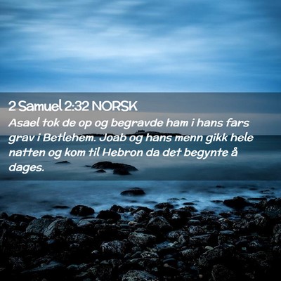 Picture 02 - 2 Samuel 2:32 NORSK - Asael tok de op og begravde ham i hans fars grav - Bible Verse Picture