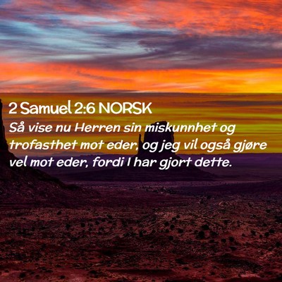 Picture 02 - 2 Samuel 2:6 NORSK - Så vise nu Herren sin miskunnhet og trofasthet - Bible Verse Picture