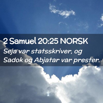 Picture 02 - 2 Samuel 20:25 NORSK - Seja var statsskriver, og Sadok og Abjatar var - Bible Verse Picture