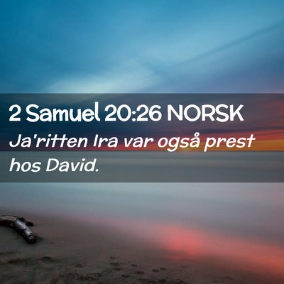 Picture 02 - 2 Samuel 20:26 NORSK - Ja'ritten Ira var også prest hos - Bible Verse Picture