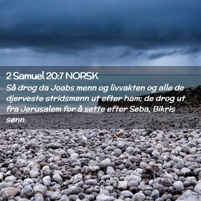 Picture 02 - 2 Samuel 20:7 NORSK - Så drog da Joabs menn og livvakten og alle de - Bible Verse Picture