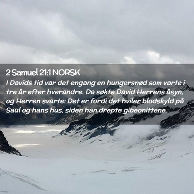 Picture 02 - 2 Samuel 21:1 NORSK - I Davids tid var det engang en hungersnød som - Bible Verse Picture