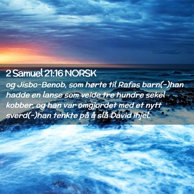 Picture 02 - 2 Samuel 21:16 NORSK - og Jisbo-Benob, som hørte til Rafas barn(-)han - Bible Verse Picture