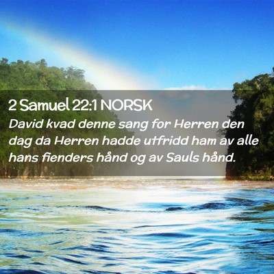 Picture 02 - 2 Samuel 22:1 NORSK - David kvad denne sang for Herren den dag da - Bible Verse Picture