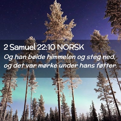 Picture 02 - 2 Samuel 22:10 NORSK - Og han bøide himmelen og steg ned, og det var - Bible Verse Picture