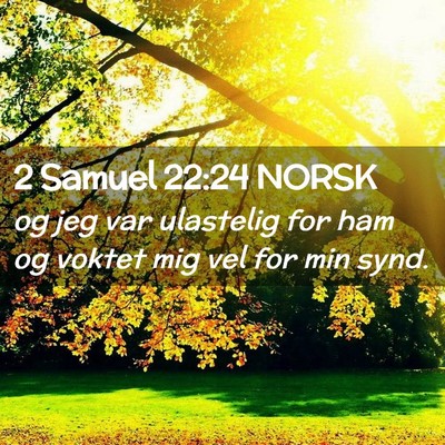 Picture 02 - 2 Samuel 22:24 NORSK - og jeg var ulastelig for ham og voktet mig vel - Bible Verse Picture