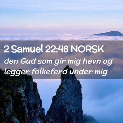Picture 02 - 2 Samuel 22:48 NORSK - den Gud som gir mig hevn og legger folkeferd - Bible Verse Picture