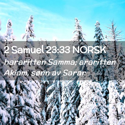 Picture 02 - 2 Samuel 23:33 NORSK - hararitten Samma; araritten Akiam, sønn av - Bible Verse Picture