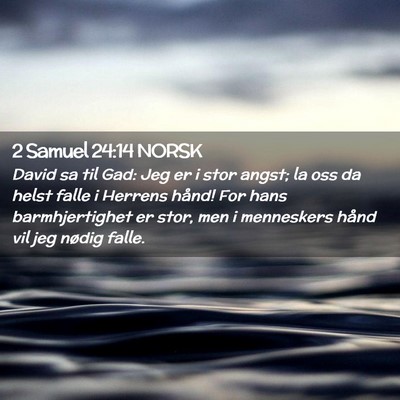 Picture 02 - 2 Samuel 24:14 NORSK - David sa til Gad: Jeg er i stor angst; la oss da - Bible Verse Picture