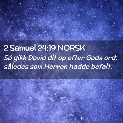 Picture 02 - 2 Samuel 24:19 NORSK - Så gikk David dit op efter Gads ord, således - Bible Verse Picture