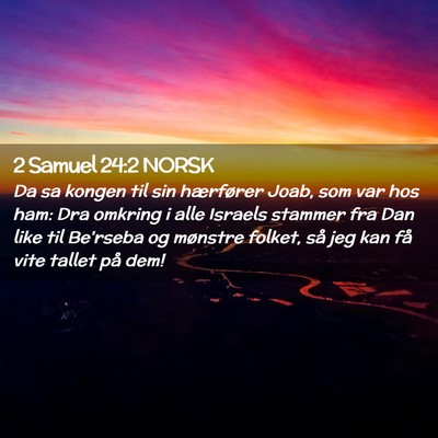 Picture 02 - 2 Samuel 24:2 NORSK - Da sa kongen til sin hærfører Joab, som var hos - Bible Verse Picture